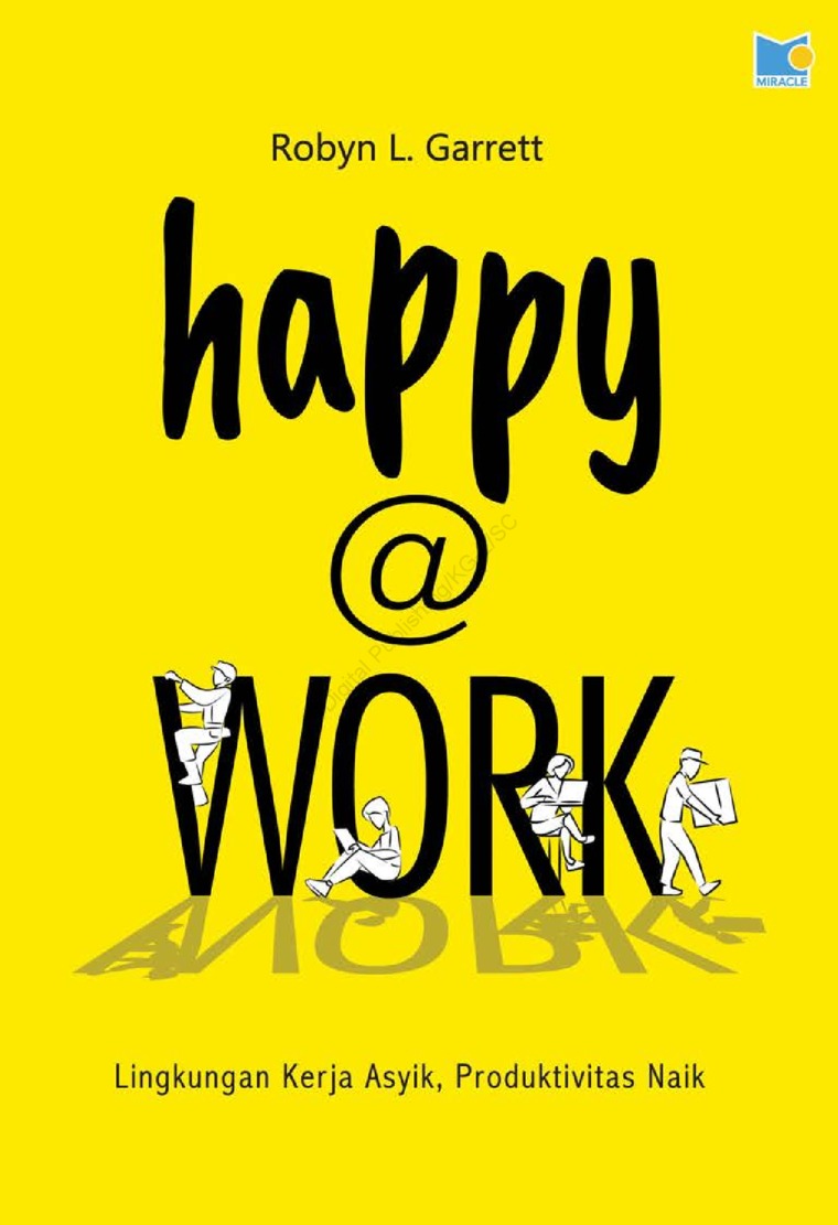 Happy @ work : lingkungan kerja asyik, produktivitas naik